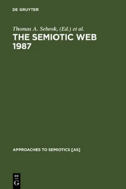 Buy The Semiotic Web 1987 (English, Thomas A. Sebeok | Jean Umiker-Sebeok) — BookShops.in