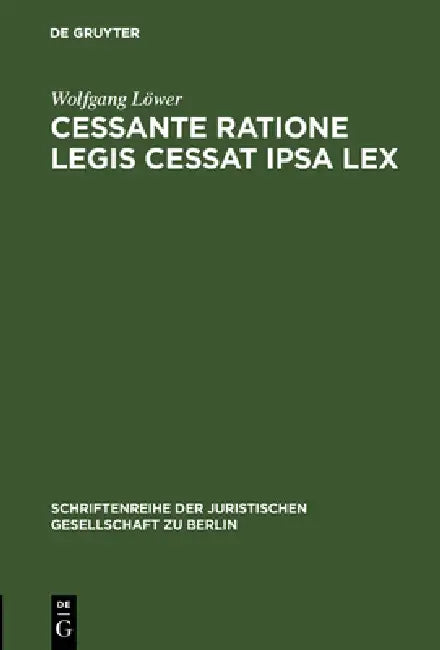 Buy Cessante Ratione Legis Cessat Ipsa Lex: Wandlung einer Auslegungsregel zum Verfassungsgebot? by Wolfgang Löwer | De Gruyter | German Hardcover | Law Textbook — BookShops.in