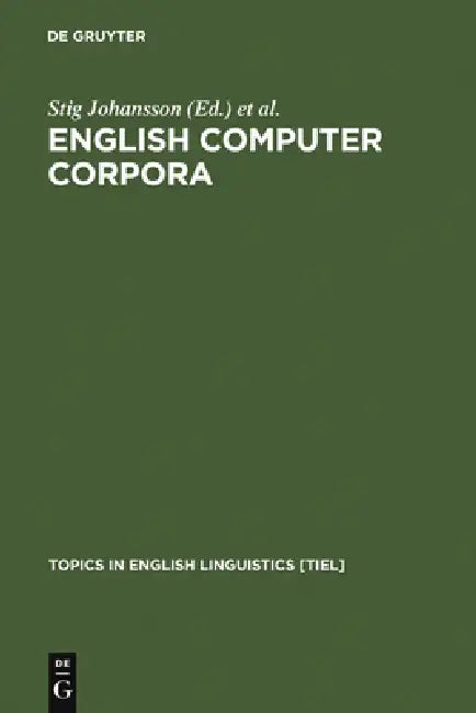 English Computer Corpora: Selected Papers And Research Guide: 3 (Topics in English Linguistics [TiEL]) view 2