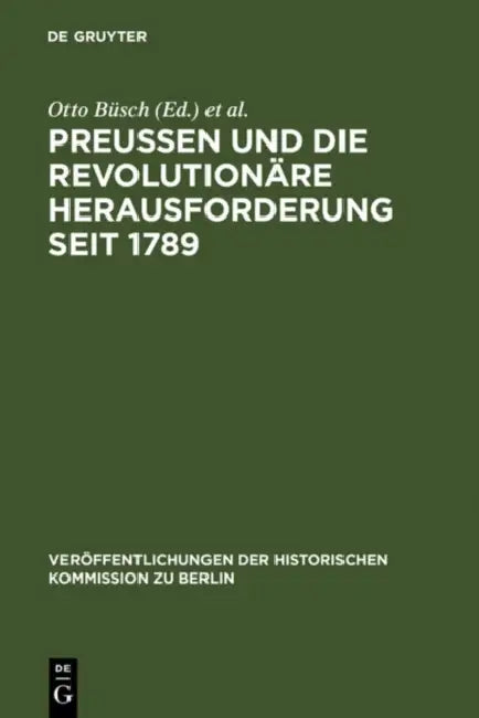 Buy Preußen Und Die Revolutionäre Herausforderung Seit 1789 | by Otto Büsch | Monika Neugebauer-Wölk | de Gruyter | by Otto Büsch | Monika Neugebauer-Wölk | de Gruyter | by Otto Büsch | Monika Neugebauer-Wölk | de Gruyter | by Otto Büsch | Monika Neugebauer-Wölk | de Gruyter | by Otto Büsch | Monika Neugebauer-Wölk | de Gruyter | by Otto Büsch | Monika Neugebauer-Wölk | de Gruyter | by Otto Büsch | Monika Neugebauer-Wölk | de Gruyter | by Otto Büsch | Monika Neugebauer-Wölk | de Gruyter | by Otto Bü — BookShops.in