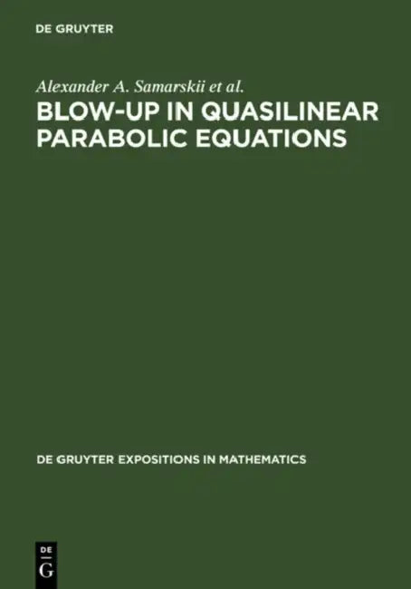 Buy Blow-Up in Quasilinear Parabolic Equations (English, A. a. Samarskii | Victor A. Galaktionov | Sergey P. Kurdyumov) — BookShops.in