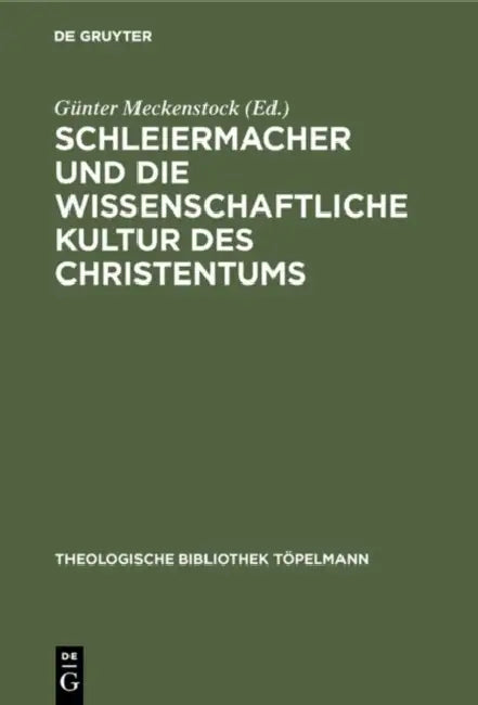 Buy Schleiermacher und die wissenschaftliche Kultur des Christentums (English, Günter Meckenstock | Joachim Ringleben) — BookShops.in