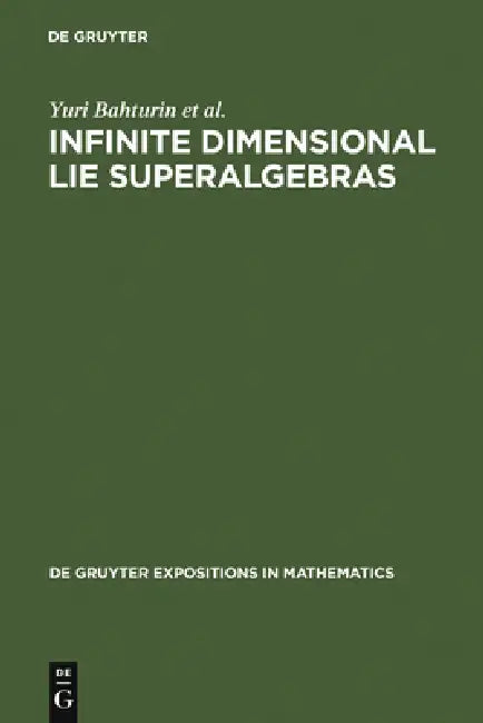Buy Infinite Dimensional Lie Superalgebras (English, Yuri Bahturin | Alexander V. Mikhalev | Viktor M. Petrogradsky) — BookShops.in