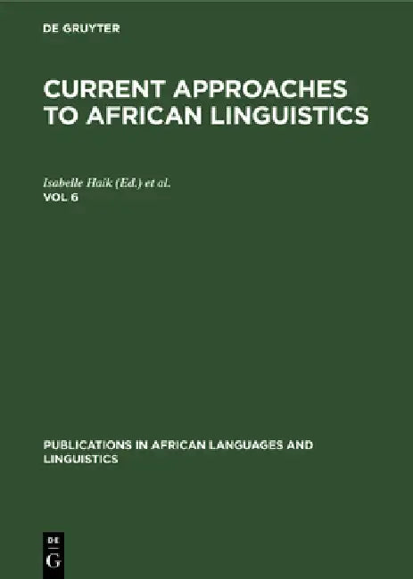 Buy Current Approaches to African Linguistics. Vol 6 (English, Isabelle Haik | Laurice Tuller) — BookShops.in