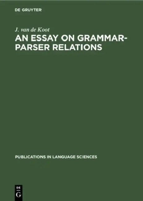 Buy An Essay on Grammar-Parser Relations (English, J. Van De Koot) — BookShops.in