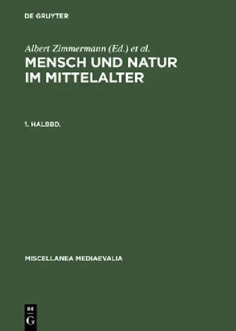 Buy Mensch Und Natur Im Mittelalter. 1. Halbbd. (English, Albert Zimmermann | Andreas Speer) — BookShops.in