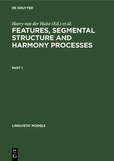 Buy Features, Segmental Structure and Harmony Processes. Part 1 (English, Harry Van Der Hulst) — BookShops.in