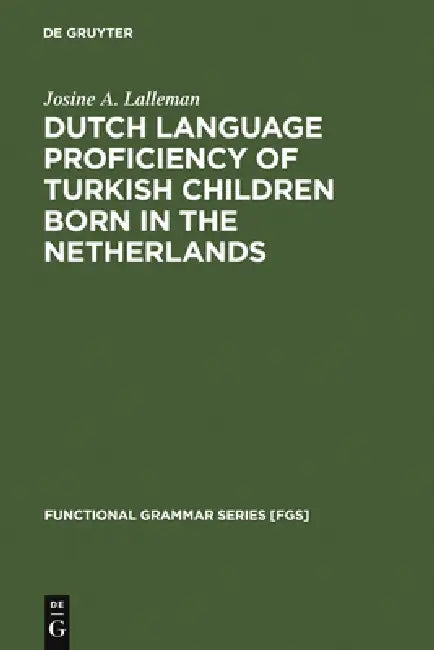 Buy Dutch Language Proficiency of Turkish Children Born in the Netherlands (English, Josine A. Lalleman) — BookShops.in