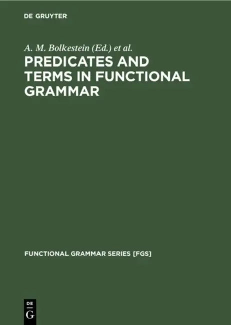 Buy Predicates and Terms in Functional Grammar (English, A. M. Bolkestein | C. De Groot | J. L. MacKenzie) — BookShops.in