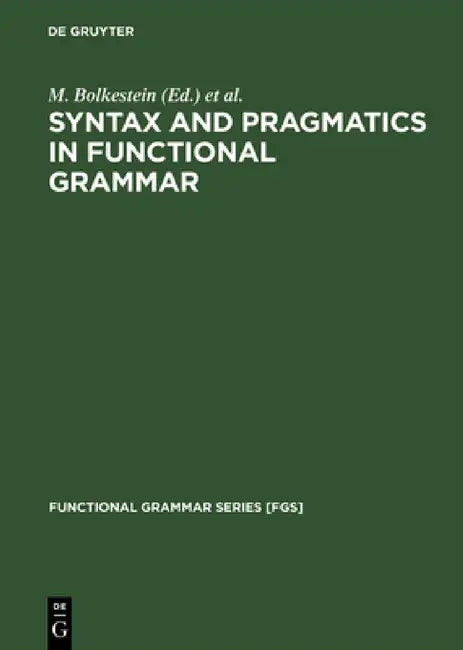 Buy Syntax and Pragmatics in Functional Grammar (English, M. Bolkestein | Caspar De Groot | J. Lachlan MacKenzie) — BookShops.in