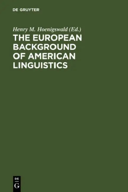 Buy The European Background of American Linguistics (English, Henry M. Hoenigswald) — BookShops.in