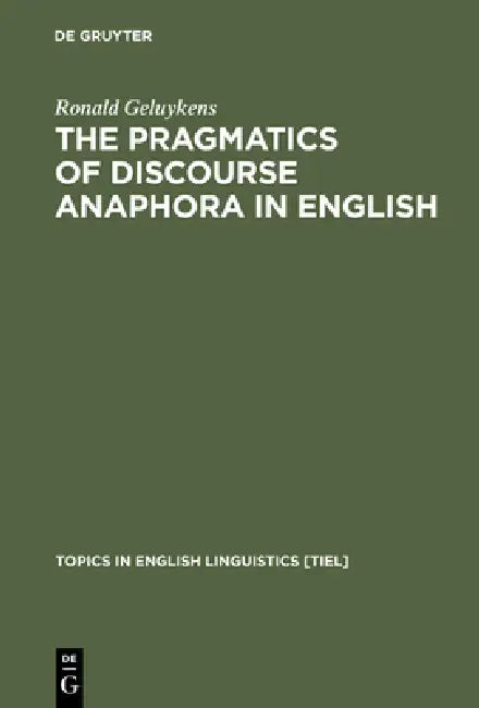 Buy The Pragmatics of Discourse Anaphora in English (English, Ronald Geluykens) — BookShops.in