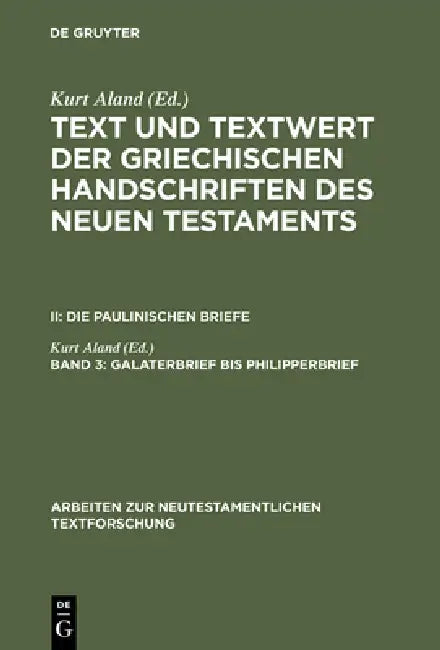 Buy Text und Textwert der griechischen Handschriften des Neuen Testaments, Band 3, Galaterbrief bis Phil (English, Kurt Aland) — BookShops.in