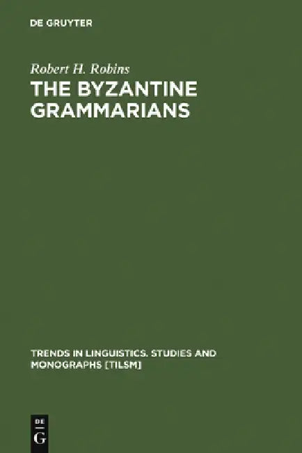 Buy The Byzantine Grammarians (English, Robert H. Robins) — BookShops.in