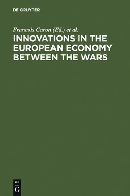 Buy Innovations in the European Economy between the Wars (English, Francois Caron | Paul Erker | Wolfram Fischer) — BookShops.in