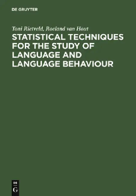 Buy Statistical Techniques for the Study of Language and Language Behaviour (English, Toni Rietveld | Roeland Van Hout) — BookShops.in