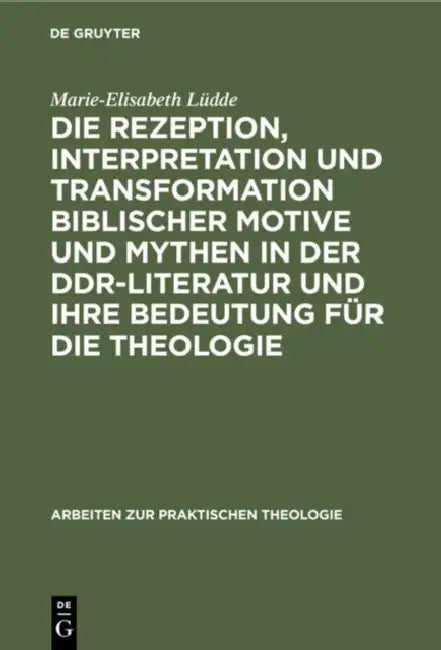 Buy Die Rezeption, Interpretation Und Transformation Biblischer Motive Und Mythen in Der Ddr-Literatur U (English, Marie-Elisabeth Lüdde) — BookShops.in