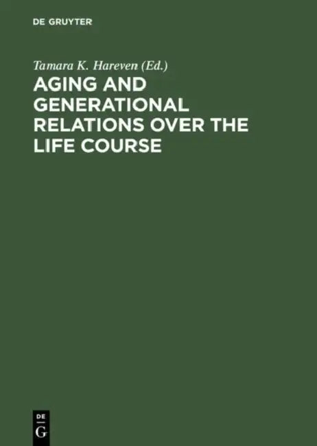 Buy Aging and Generational Relations Over the Life Course (English, Tamara K. Hareven) — BookShops.in