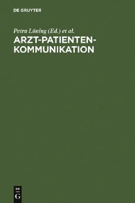 Buy Arzt-Patienten-Kommunikation: Analysen zu interdisziplinären Problemen des medizinischen Diskurses by Petra Löning & Jochen Rehbein (De Gruyter, German, Paperback, Reprint 2010) — BookShops.in