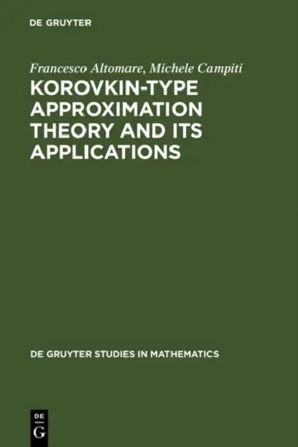 Buy Korovkin-type Approximation Theory and Its Applications (English, Francesco Altomare | Michele Campiti) — BookShops.in