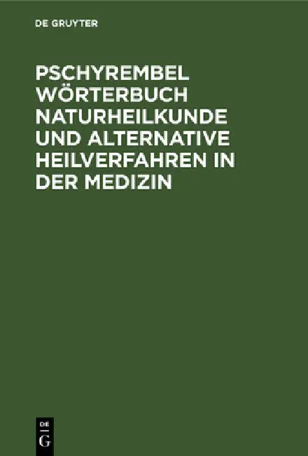 Buy Pschyrembel Wörterbuch Naturheilkunde Und Alternative Heilverfahren in Der Medizin (English, Helmut Hildebrandt) — BookShops.in