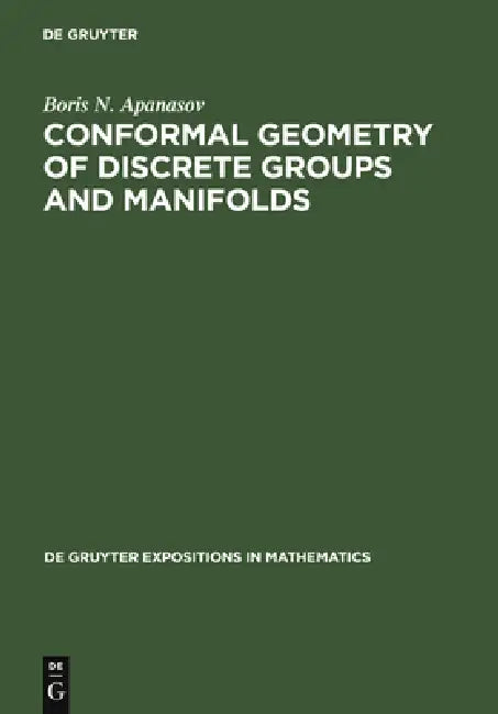 Buy Conformal Geometry of Discrete Groups and Manifolds by Boris N. Apanasov | De Gruyter | English | Paperback | 2011 Edition — BookShops.in