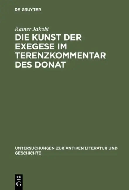 Buy Die Kunst Der Exegese Im Terenzkommentar Des Donat (English, Rainer Jakobi) — BookShops.in