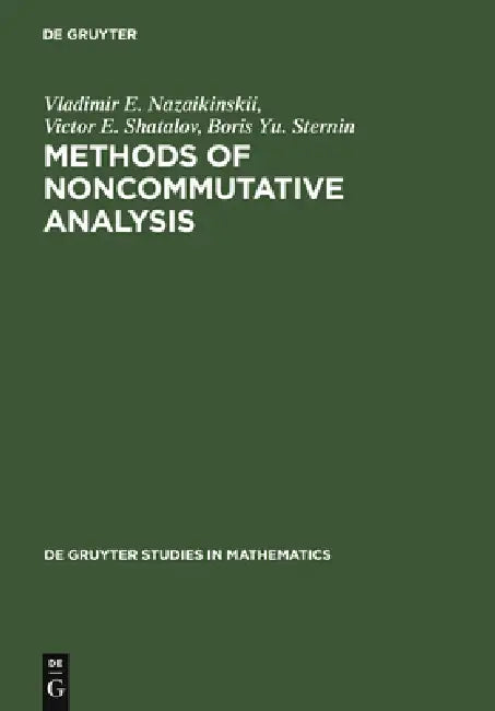 Buy Methods of Noncommutative Analysis (English, Vladimir E. Nazaikinskii | Victor E. Shatalov | Boris Yu Sternin) — BookShops.in
