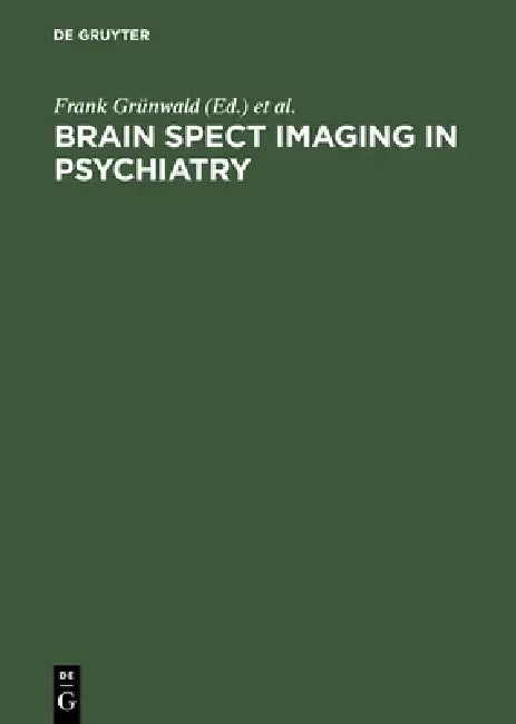 Buy Brain Spect Imaging in Psychiatry | by Frank Grünwald | S. Kasper | H. -J Biersack | de Gruyter | by Frank Grünwald | S. Kasper | H. -J Biersack | de Gruyter | by Frank Grünwald | S. Kasper | H. -J Biersack | de Gruyter | by Frank Grünwald | S. Kasper | H. -J Biersack | de Gruyter | by Frank Grünwald | S. Kasper | H. -J Biersack | de Gruyter | by Frank Grünwald | S. Kasper | H. -J Biersack | de Gruyter | by Frank Grünwald | S. Kasper | H. -J Biersack | de Gruyter | by Frank Grünwald | S. Kasper  — BookShops.in