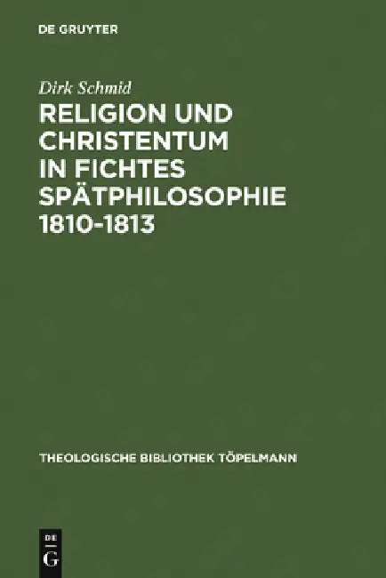 Buy Religion Und Christentum in Fichtes Spätphilosophie 1810-1813 (English, Dirk Schmid) — BookShops.in