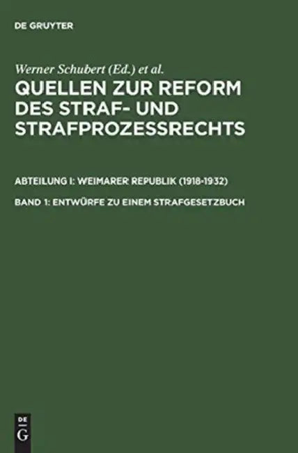 Buy Quellen Zur Reform Des Straf- Und Strafprozeßrechts, Band 1, Entwürfe Zu Einem Strafgesetzbuch (English, Werner Schubert | Jurgen Regge | Peter Rie) — BookShops.in