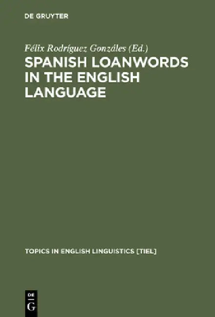 Buy Spanish Loanwords in the English Language (English, Félix Rodríguez Gonzáles) — BookShops.in