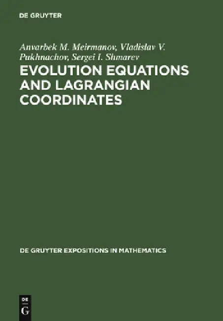 Buy Evolution Equations and Lagrangian Coordinates (English, Anvarbek M. Meirmanov | Vladislav V. Pukhnachov | Sergei I. Shmarev) — BookShops.in