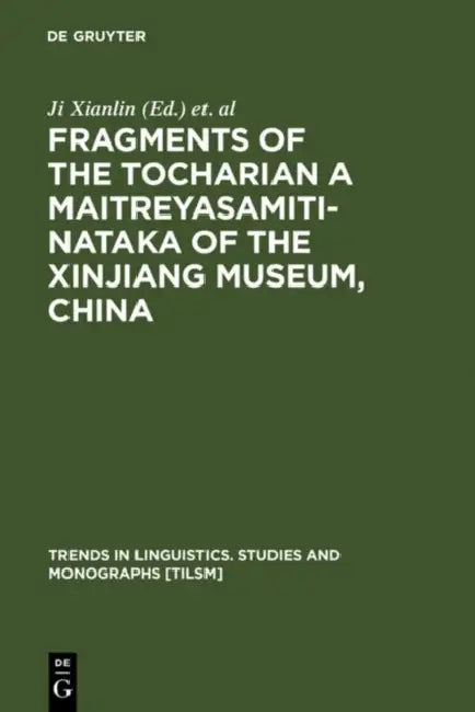 Buy Fragments of the Tocharian a Maitreyasamiti-Nataka of the Xinjiang Museum, China (English, Xianlin Ji | Werner Winter | Georges-Jean Pinault) — BookShops.in