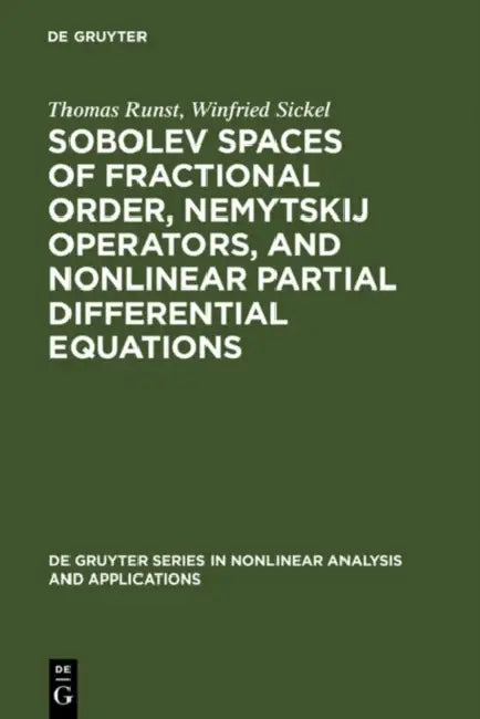 Buy Sobolev Spaces of Fractional Order, Nemytskij Operators, and Nonlinear Partial Differential Equation (English, Thomas Runst | Winfried Sickel) — BookShops.in