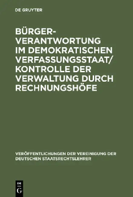 Buy Bürgerverantwortung im demokratischen Verfassungsstaat / Kontrolle der Verwaltung durch Rechnungshöf (English, Detlef Merten | Walter Berka | Otto Dep — BookShops.in