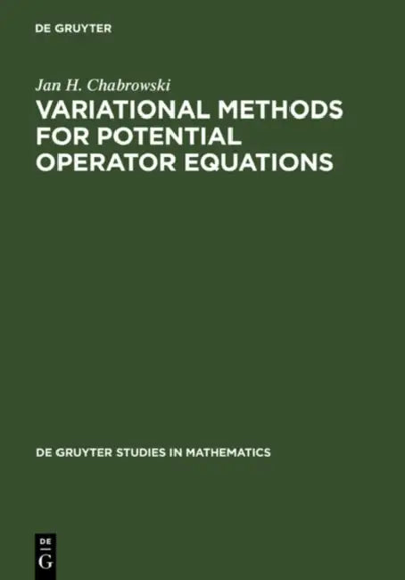 Buy Variational Methods for Potential Operator Equations (English, Jan H. Chabrowski) — BookShops.in