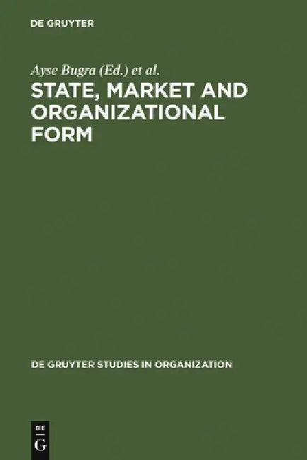 Buy State, Market and Organizational Form (English, Ayse Bugra | Behlül Üsdiken) — BookShops.in