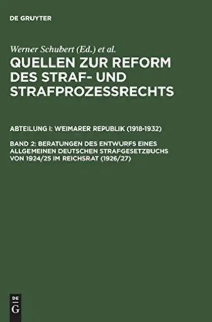 Buy Quellen Zur Reform Des Straf- Und Strafprozeßrechts, Band 2, Beratungen Des Entwurfs Eines Allgemein (English, Werner Schubert | Jurgen Regge | Peter Rie) — BookShops.in
