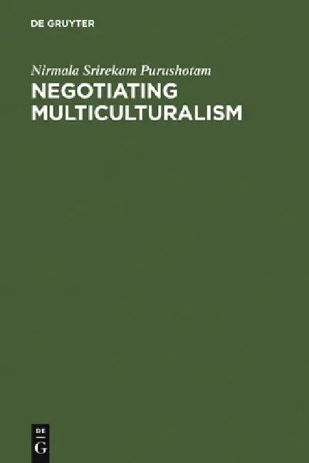 Buy Negotiating Multiculturalism (English, Nirmala Srirekam Purushotam) — BookShops.in
