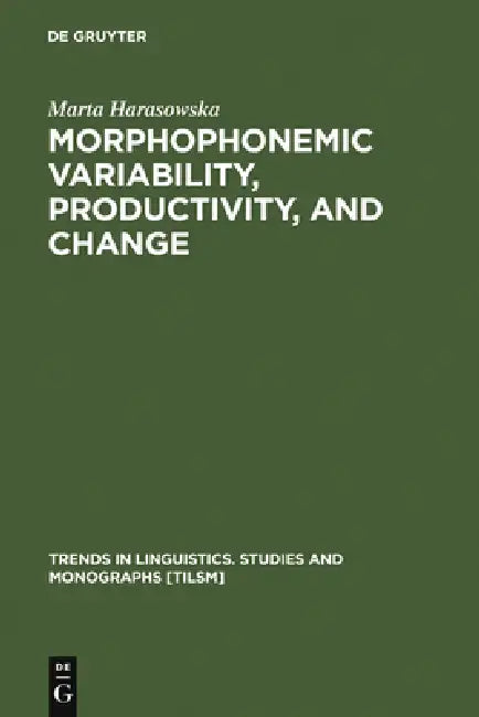 Buy Morphophonemic Variability, Productivity, and Change (English, Marta Harasowska) — BookShops.in