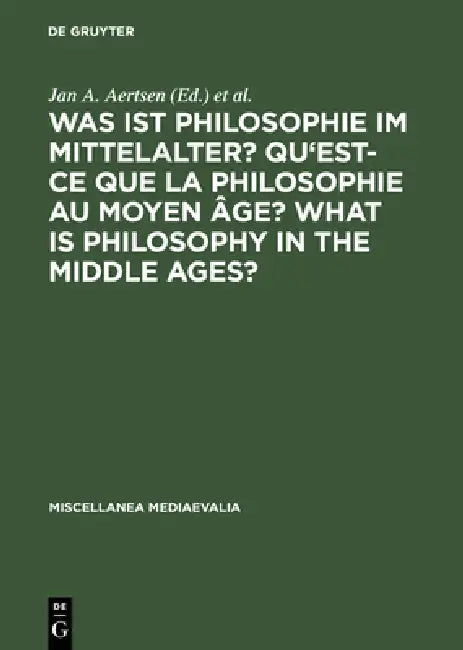 Buy Was Ist Philosophie Im Mittelalter? Qu'est-CE Que La Philosophie Au Moyen Âge? What Is Philosophy in (English, Jan A. Aertsen | Andreas Speer) — BookShops.in