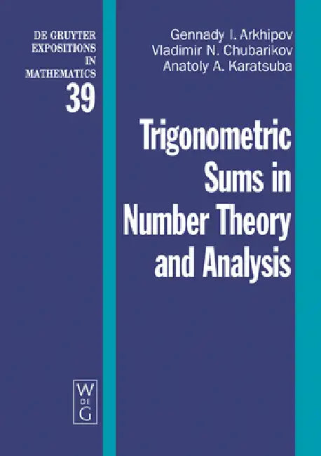 Buy Trigonometric Sums in Number Theory and Analysis (English, Gennady I. Arkhipov | Vladimir N. Chubarikov | Anatoly A. Karatsuba) — BookShops.in