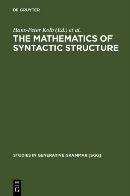 The Mathematics of Syntactic Structure: Trees and Their Logics: 44 (STUDIES IN GENERATIVE GRAMMAR) view 2