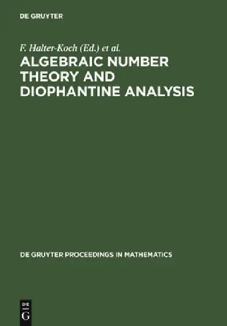 Buy Algebraic Number Theory and Diophantine Analysis (English, F. Halter-Koch) — BookShops.in