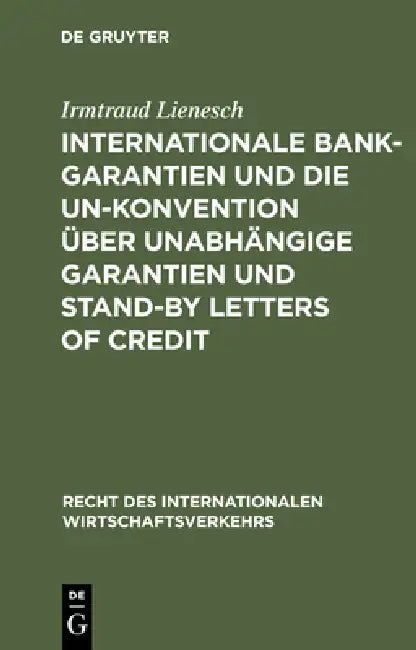 Buy Internationale Bankgarantien Und Die Un-Konvention Über Unabhängige Garantien Und Stand-By Letters o (English, Irmtraud Lienesch) — BookShops.in