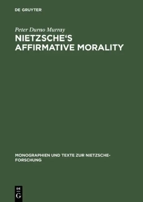 Buy Nietzsche's Affirmative Morality (English, Peter Durno Murray) — BookShops.in