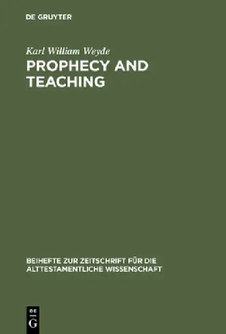 Prophecy and Teaching (English, Karl William Weyde)