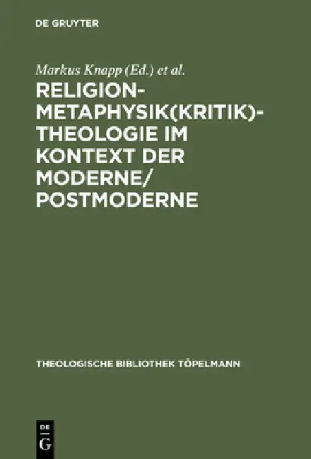 Buy Religion-Metaphysik(kritik)-Theologie im Kontext der Moderne/Postmoderne (English, Markus Knapp | Theo Kobusch) — BookShops.in