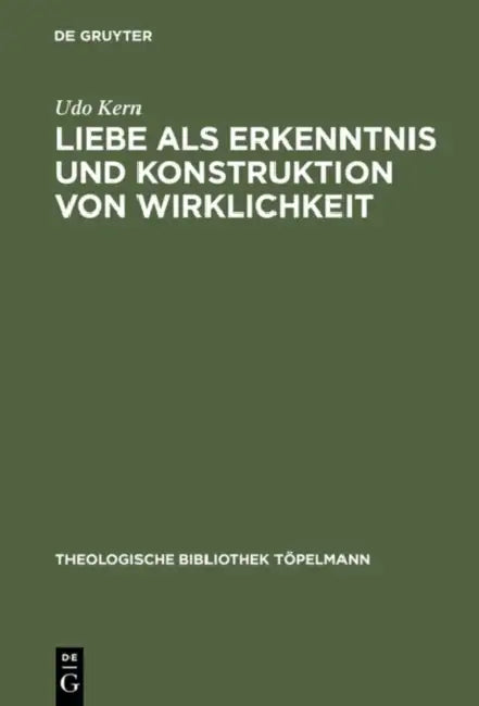 Buy Liebe ALS Erkenntnis Und Konstruktion Von Wirklichkeit (English, Udo Kern) — BookShops.in